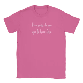 Camiseta "Haz más de eso que te hace feliz" rosa