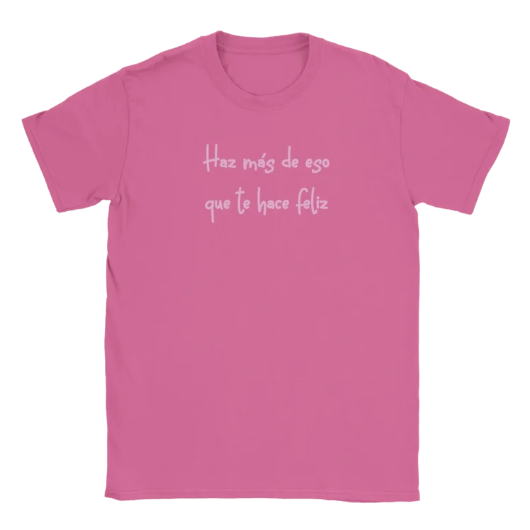 Camiseta "Haz más de eso que te hace feliz" rosa