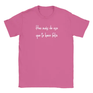 Camiseta "Haz más de eso que te hace feliz" TG rosa