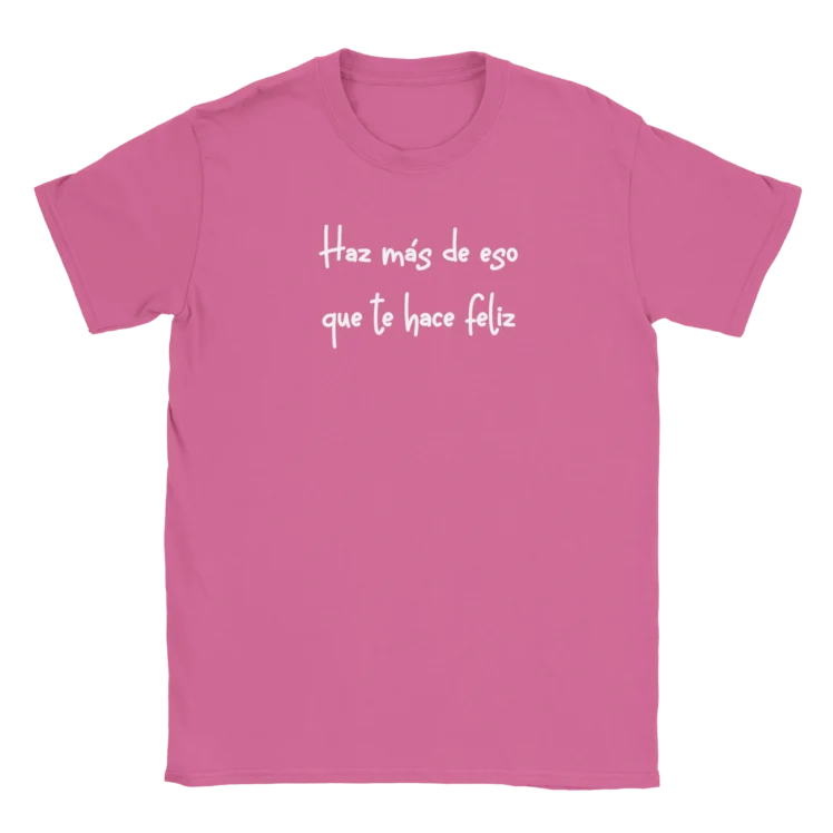 Camiseta "Haz más de eso que te hace feliz" TG rosa