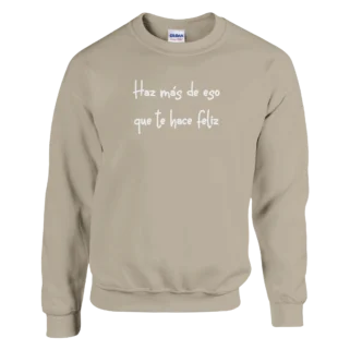 Sudadera "Haz más de eso que te hace feliz" TG beige